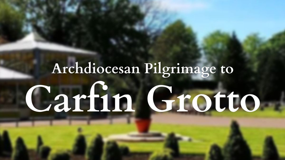 Archdiocesan Pilgrimage to Carfin