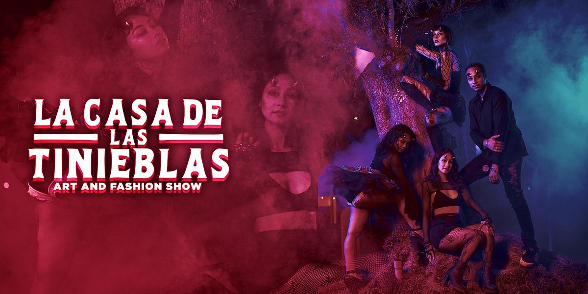 La Casa De Las Tinieblas Art and Fashion Show