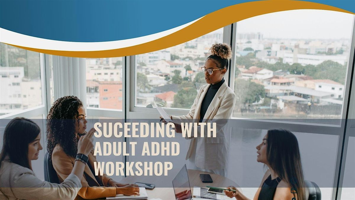 Succeeding with Adult ADHD