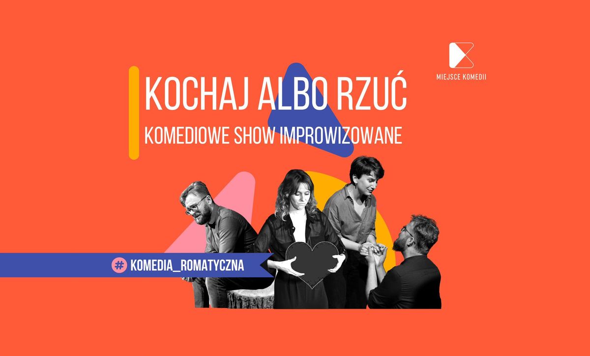 Kochaj albo rzu\u0107! | Komediowe Show Improwizowane