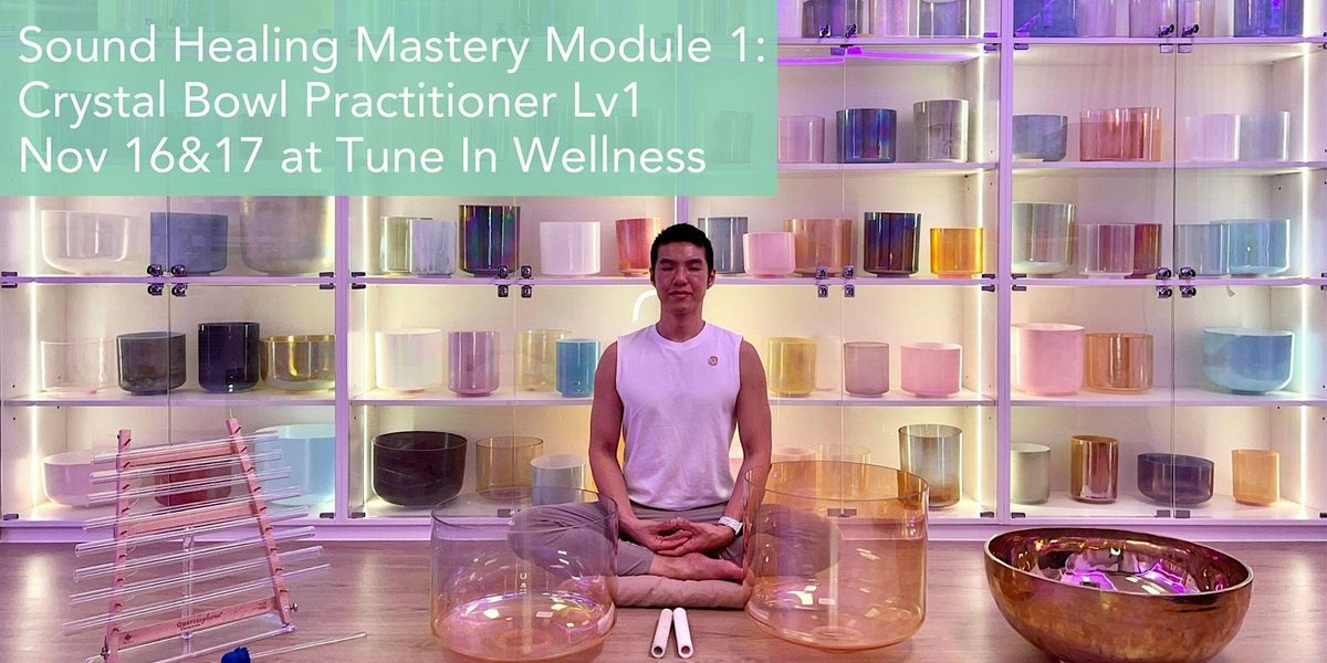 Sound Healing Mastery Module 1: Crystal Bowl Practitioner Level 1