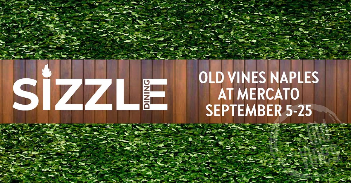 Sizzle Dining at Old Vines Naples Mercato