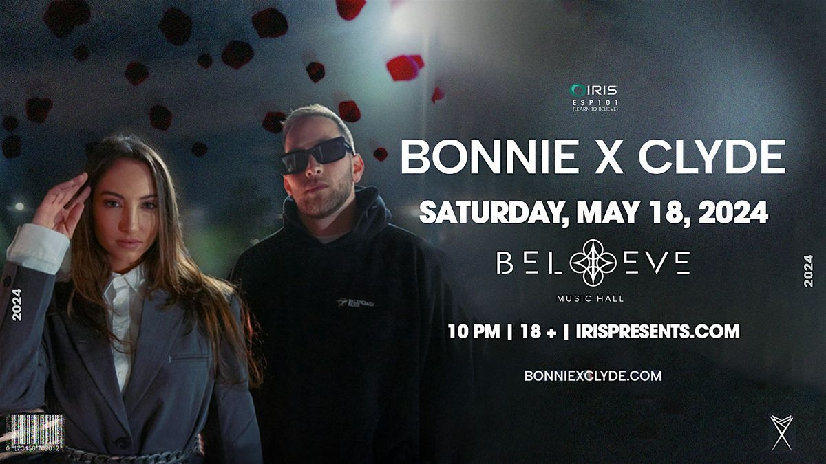 Iris Presents: Bonnie X Clyde @ Believe Music Hall | Saturday, May 18th!