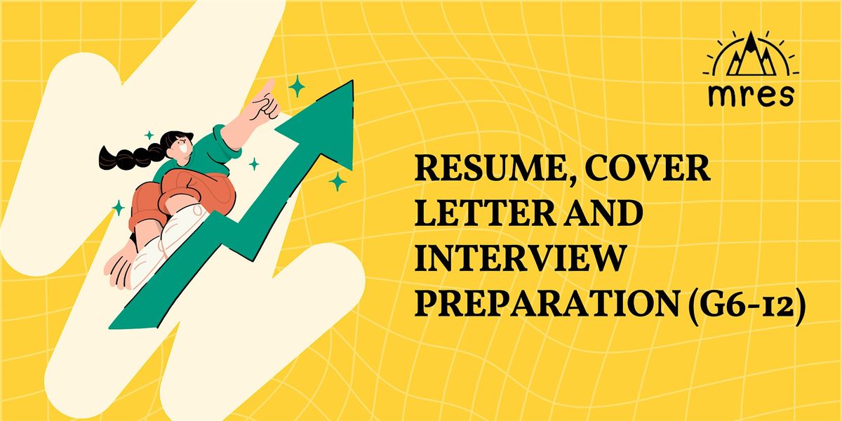 Resume, Cover Letter and Interview Preparation (G6-12)