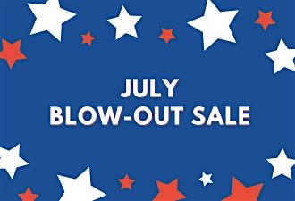 July Blow-out Sale
