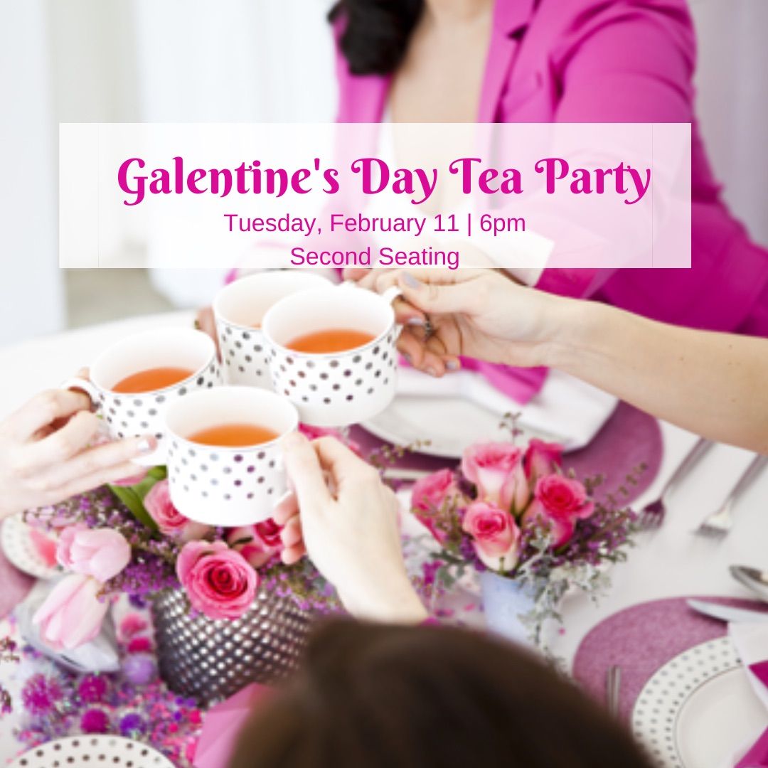 Galentine\u2019s Day Tea Party- 2nd Seating