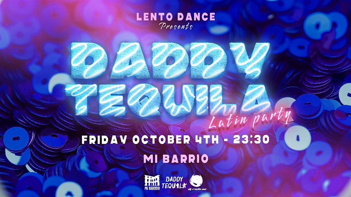 Daddy Tequila - Latin Party- FRI OCT 4 @MIBARRIO