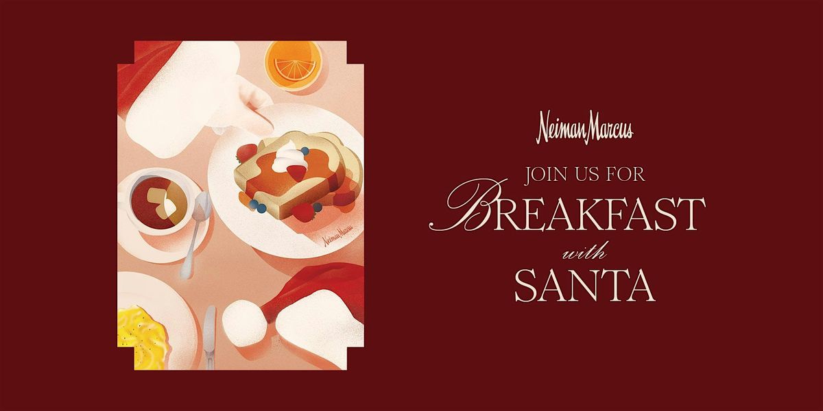 Breakfast with Santa San Antonio Neiman Marcus Saturday, Dec 14, 9:00am