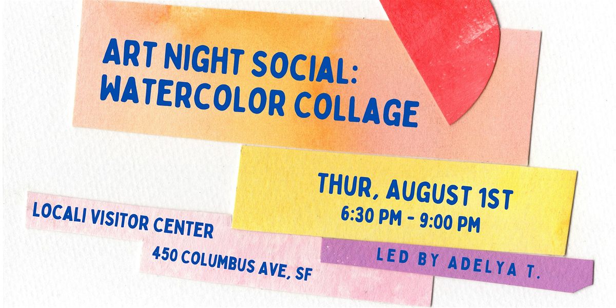 Art Night Social : Watercolor Collage led by Adelya T.