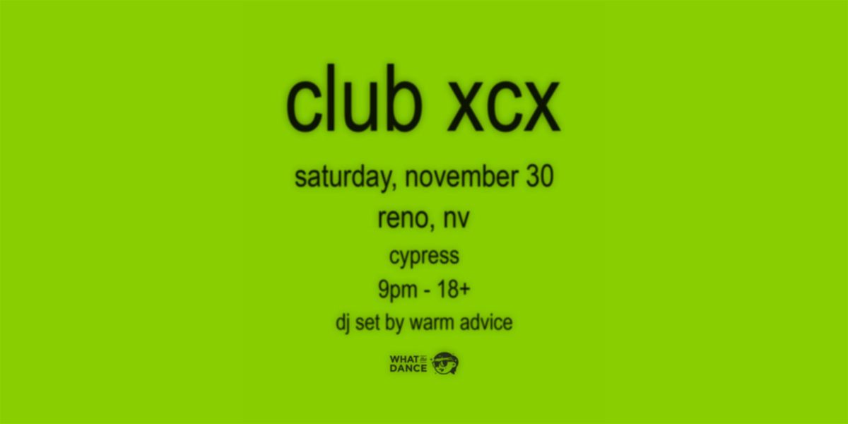 CLUB XCX: A BRATTY DANCE NIGHT - RENO (18+)