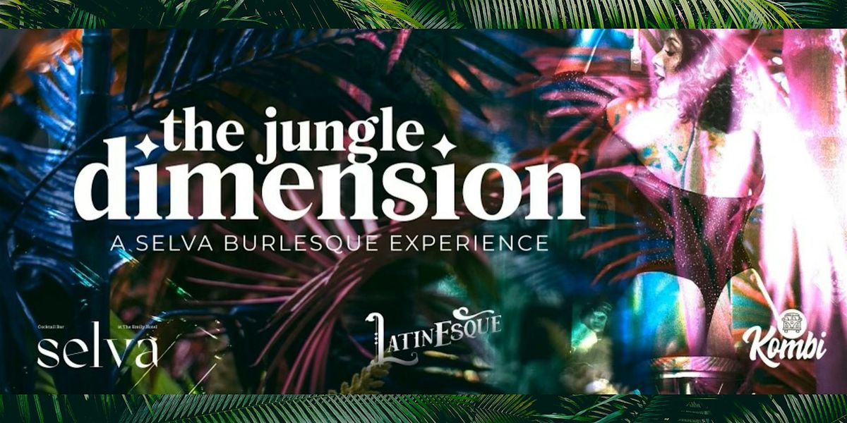 The Jungle Dimension: A Selva Burlesque Experience
