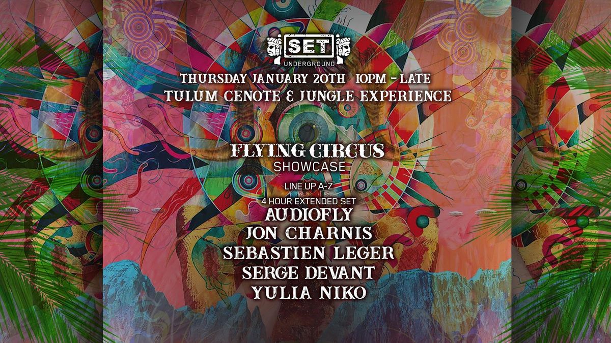 SET Underground's Tulum Cenote Jungle Experience Flying Circus Showcase