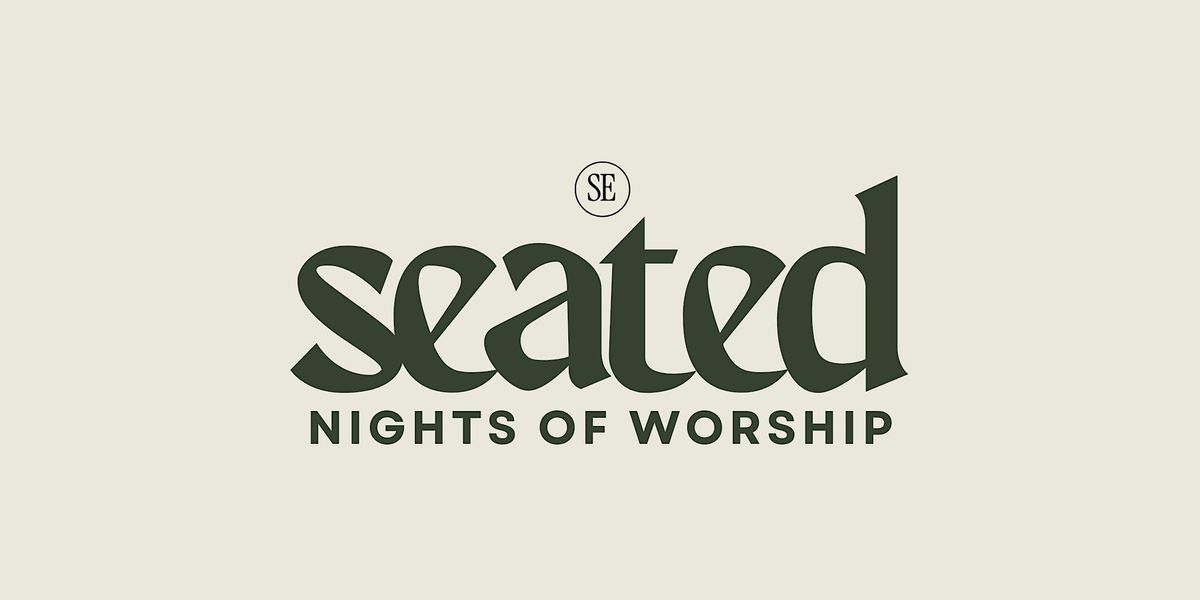 Seated: Nights of Worship