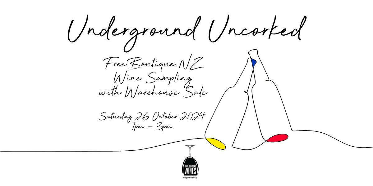 Underground Uncorked........Free Boutique NZ Wine Sampling and Warehouse Sale