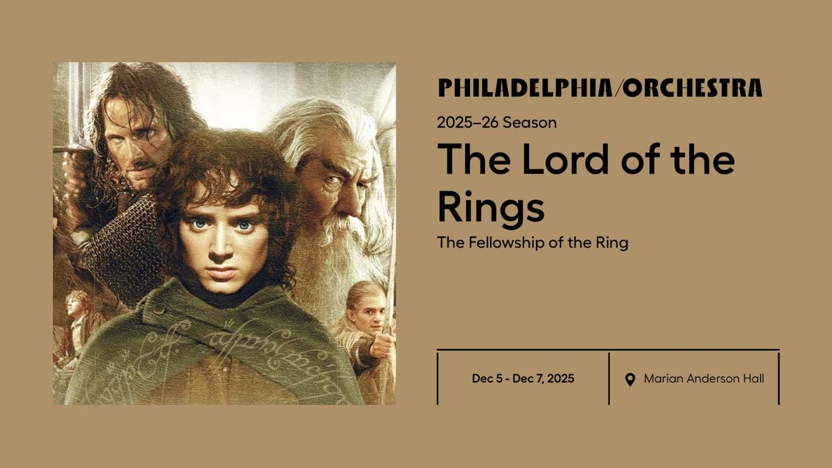 Philadelphia Orchestra - Lord of the Rings - The Fellowship of the Rings at Kimmel Center - Marian Anderson Hall