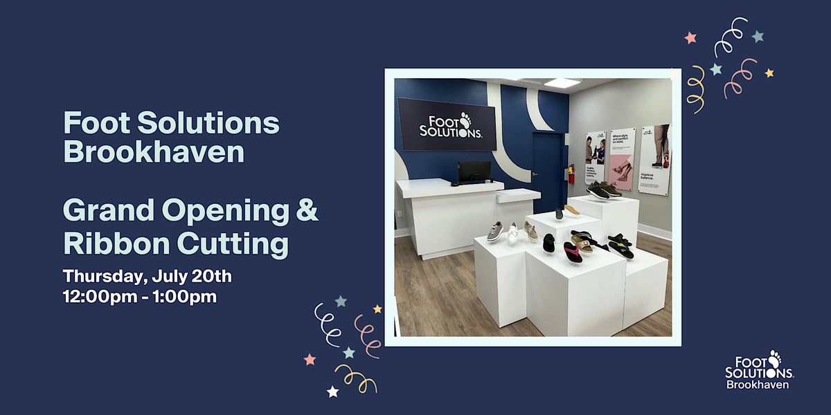 Foot Solutions Brookhaven Grand Opening, Foot Solutions Brookhaven