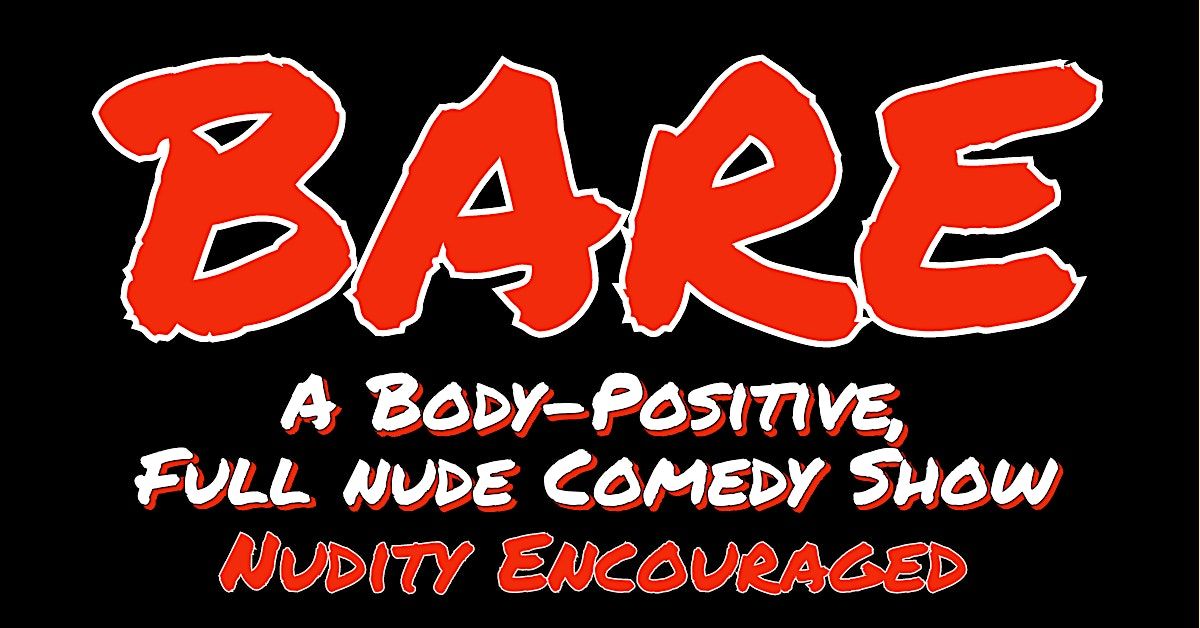 BARE: A Body-positive, Full N*de Comedy Show