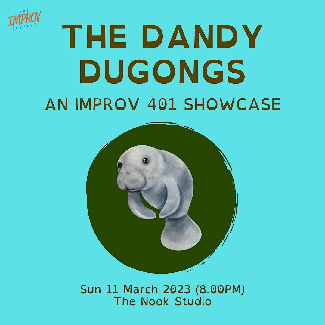 IMPROV 401 SHOWCASE  by The Dandy Dugongs