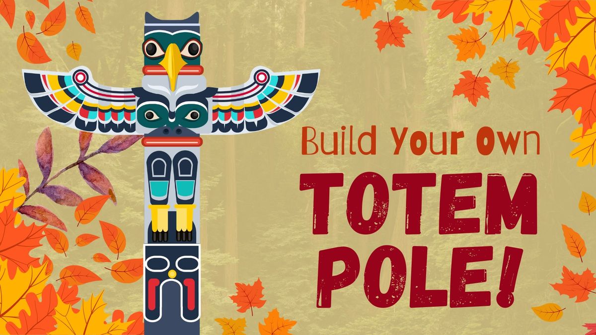 Build Your Own Totem Pole!