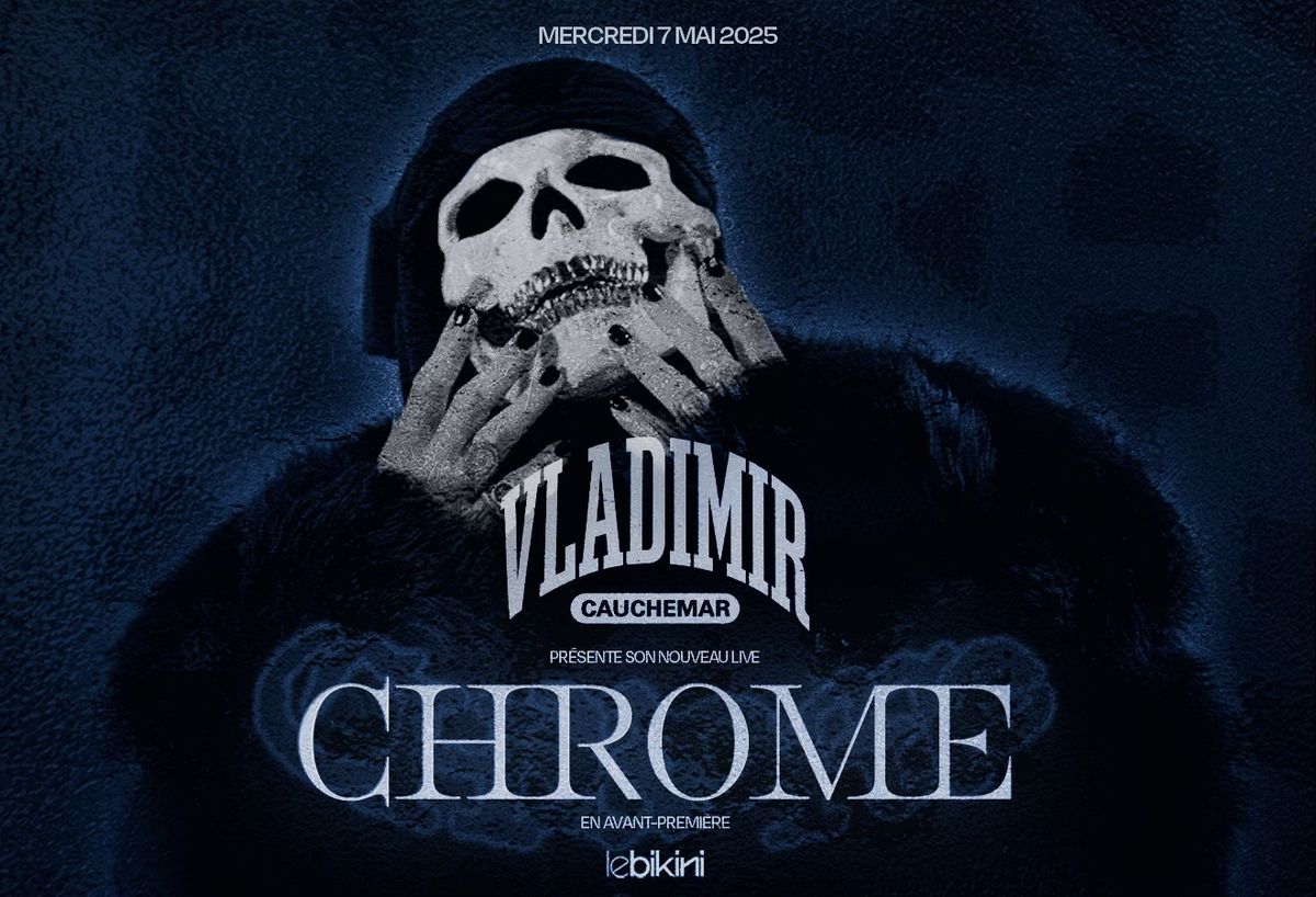 VLADIMIR CAUCHEMAR presents CHROME [Veille de jour f\u00e9ri\u00e9]- Le Bikini