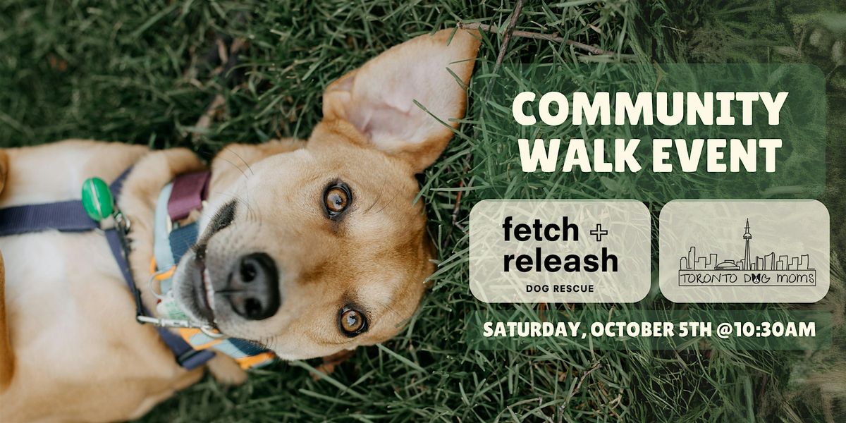 Fetch + Releash x Toronto Dog Moms Community Walk