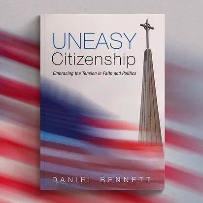 Uneasy Citizenship and the Tension in Faith and Politics