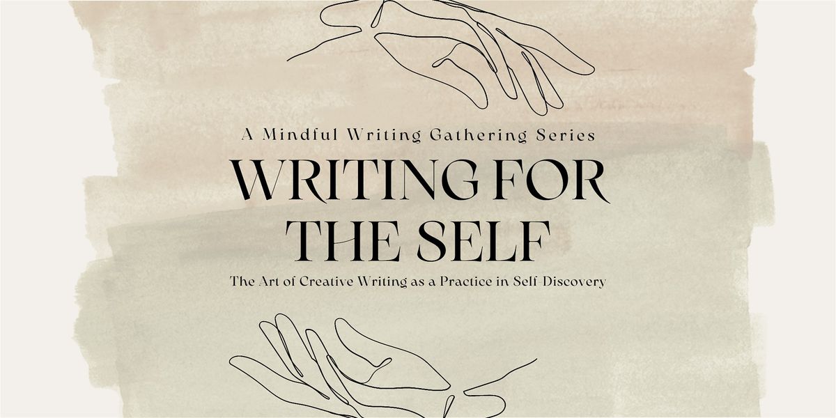 Writing For The Self: A Mindful Writing Gathering Series
