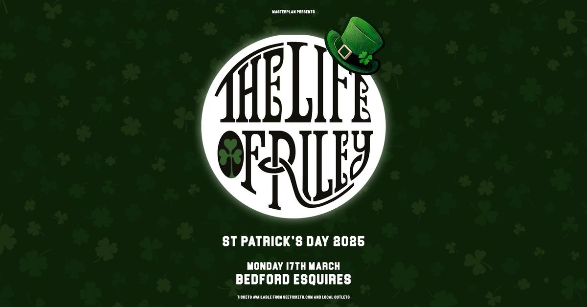 THE LIFE OF RILEY \u2018Annual St Patricks Day Gig\u2019  - BEDFORD ESQUIRES 