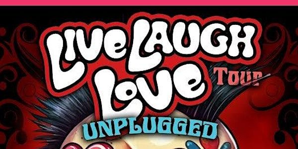 Live Laugh Love Tour Unplugged