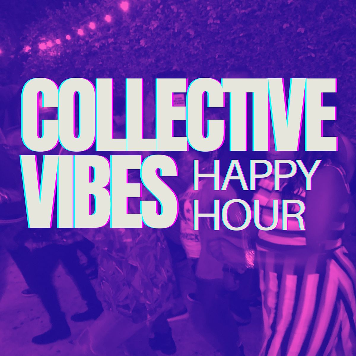 Collective Vibes Happy Hour