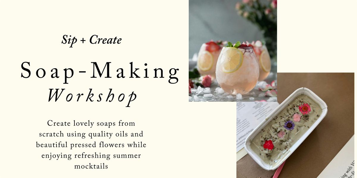 Sip + Create: Pressed Flower Soap Making Workshop & Summer Mocktails