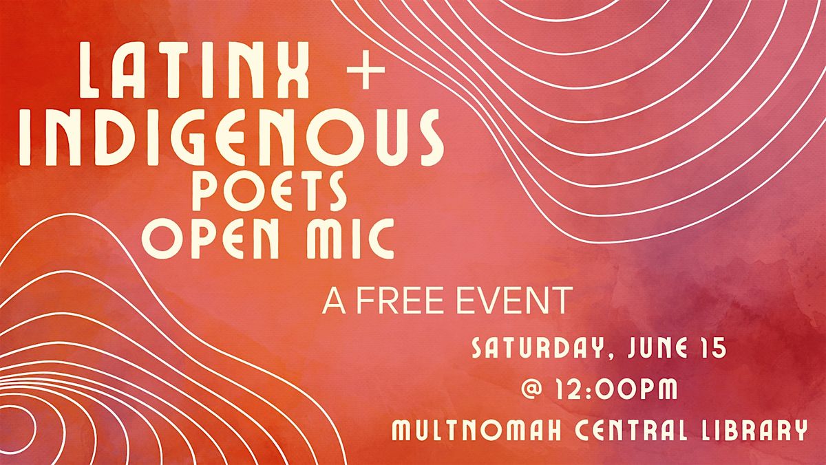 The Latinx & Indigenous Poets Open Mic