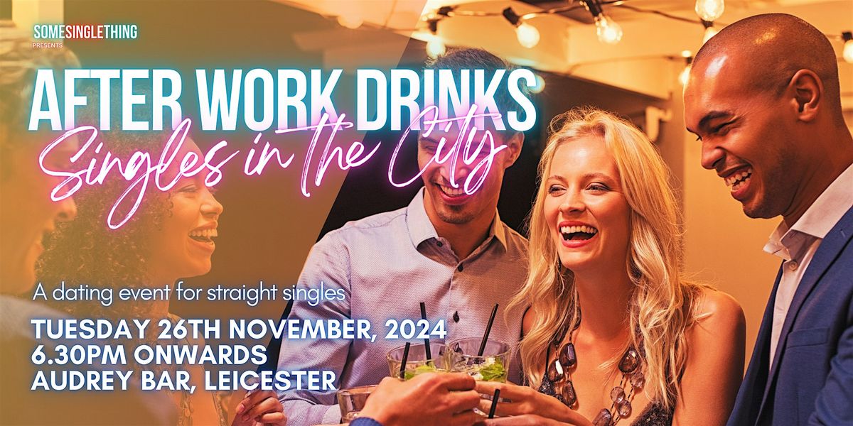 Singles in The City | After Work Drinks | Leicester