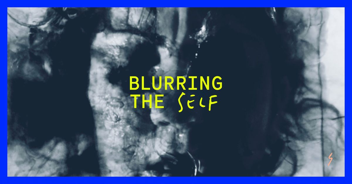 Blurring The Self | Tiny Fest 2024