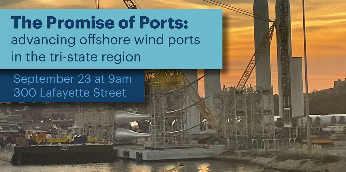 The Promise of Ports: advancing offshore wind ports in the tri-state region