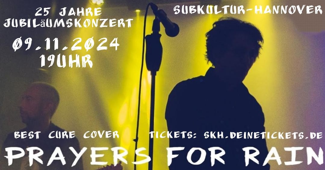 Prayers for Rain (Cure Cover) - 25 Jahre Jubil\u00e4umskonzert + Aftershowparty mit DJ Lo-Renz