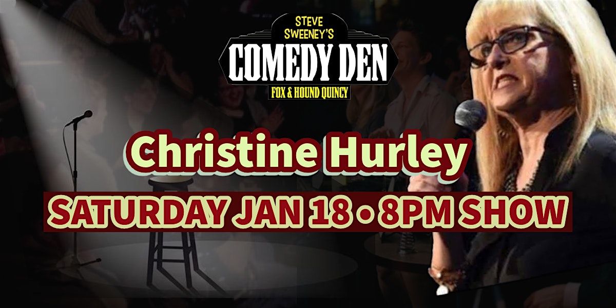 Christine Hurley returns to the Comedy Den!