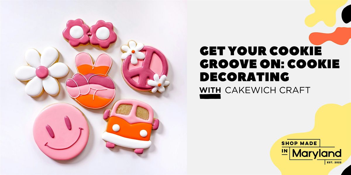 Get Your Cookie Groove On: Cookie Decorating w\/Cakewich Craft