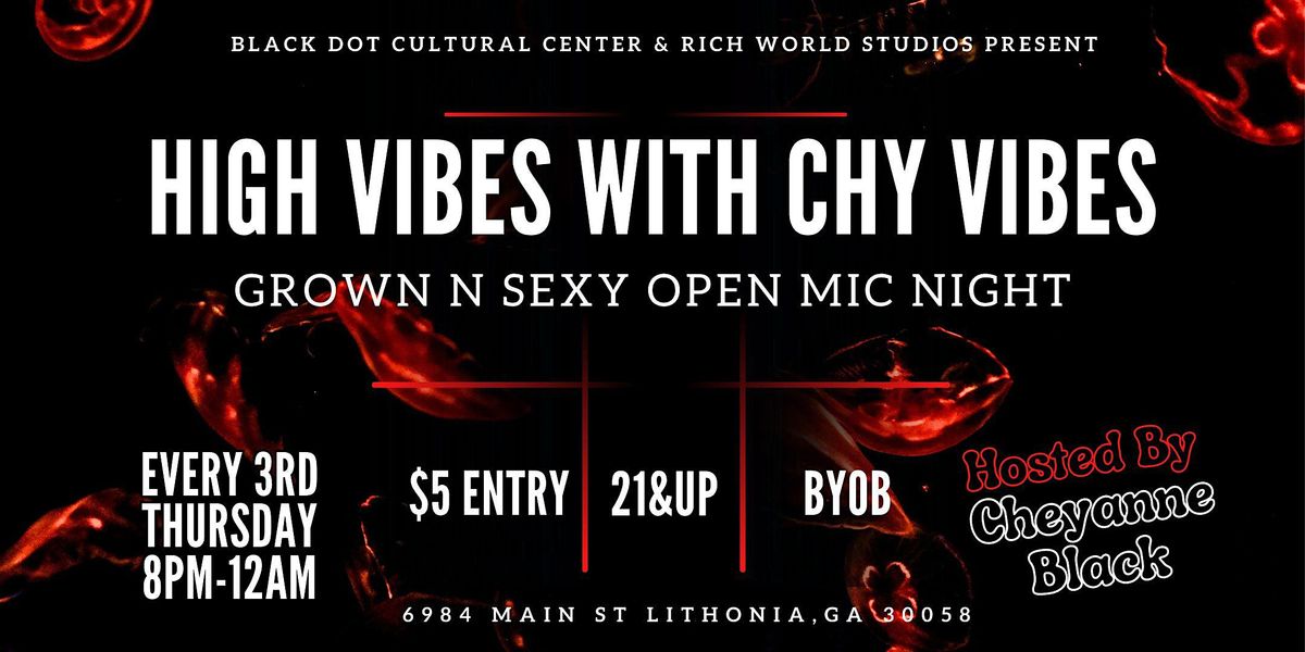 High Vibes with Chy Vibes: Grown N Sexy Open Mic Night