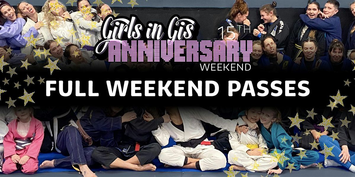 Girls in Gis 15th Anniversary Weekend: Full Weekend Passes