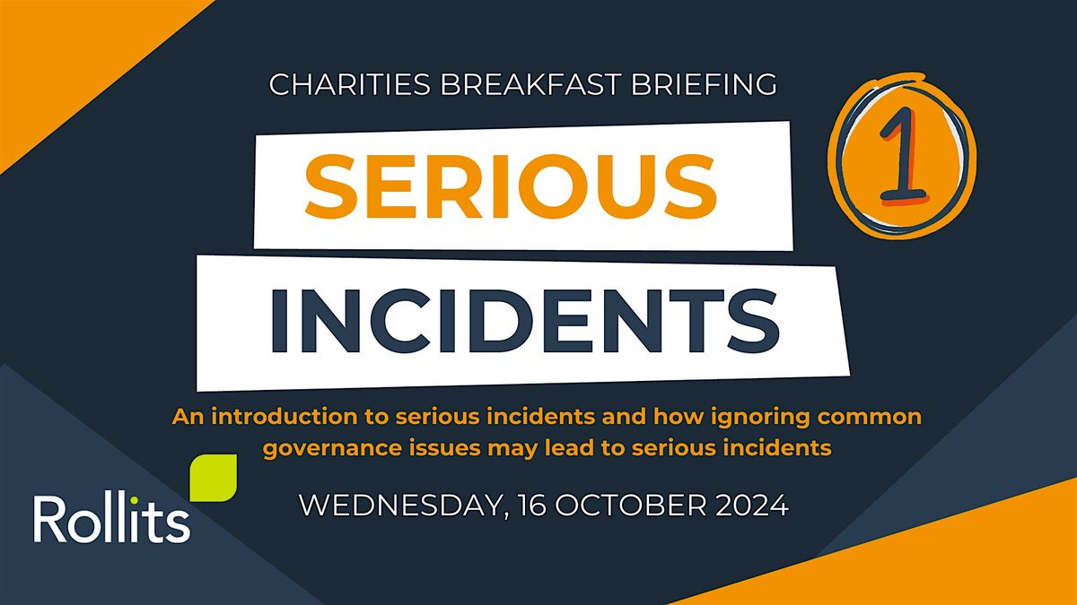 Charities Breakfast Briefing: An introduction to serious incidents