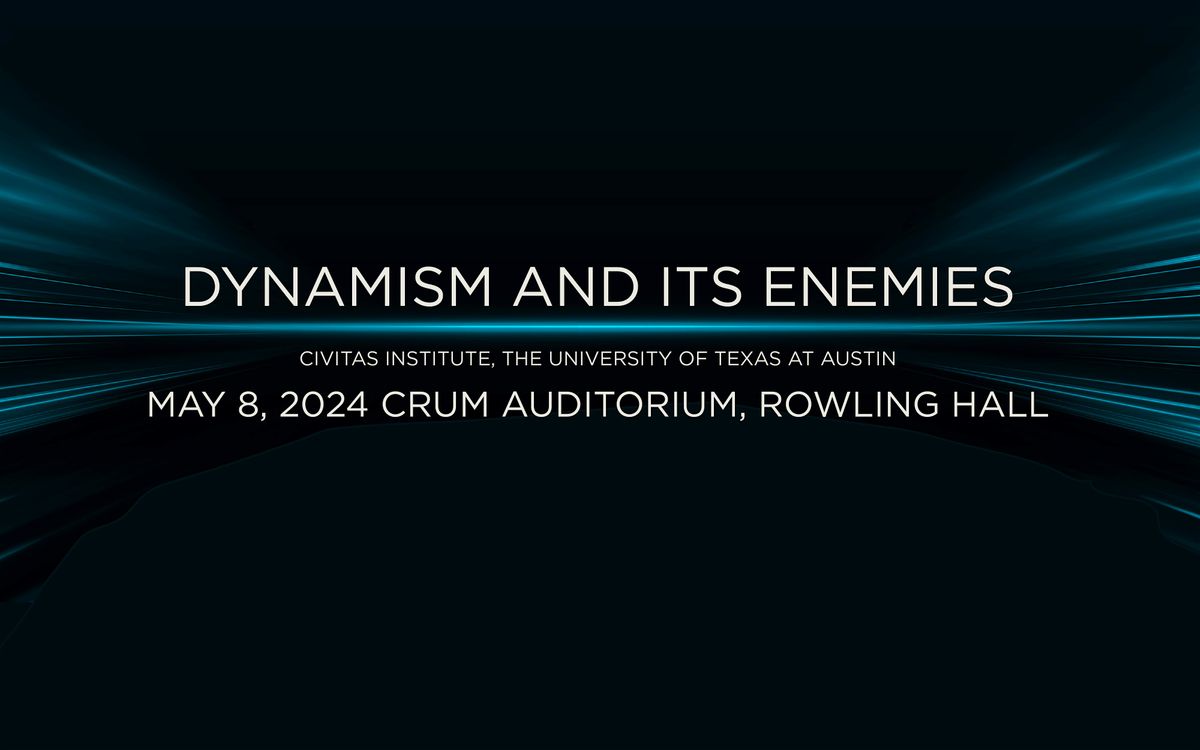 The Austin Symposium: Dynamism and its Enemies
