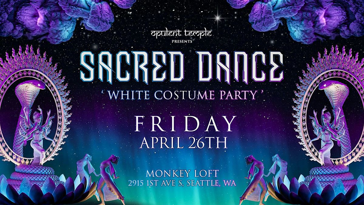 Opulent Temple Seattle presents Sacred Dance (white costume party)