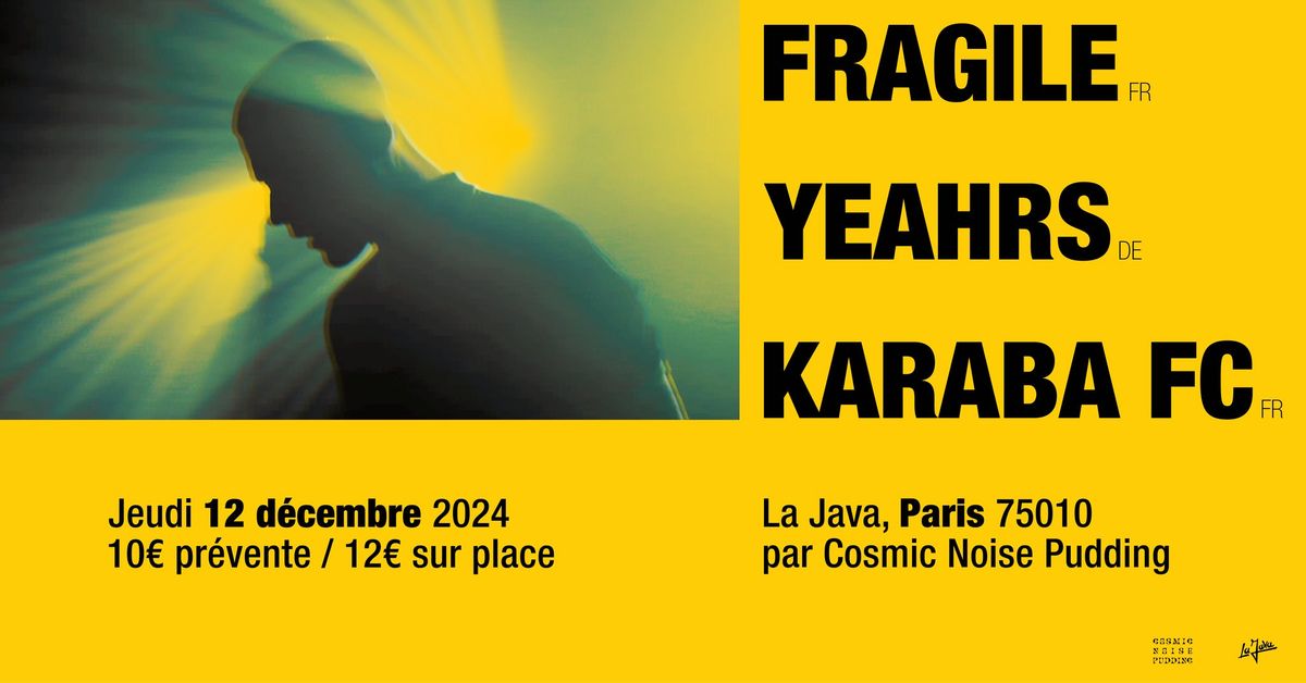 FRAGILE x YEAHRS x KARABA FC @ LA JAVA