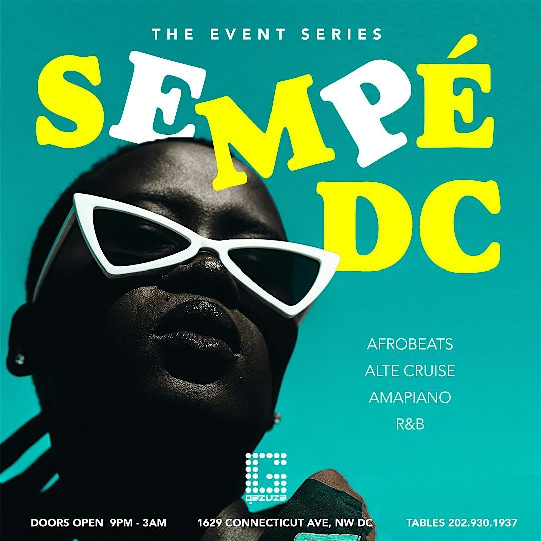 SEMP\u00c9 DC: Afrobeats, Alte Cruise, Amapiano, R&B!