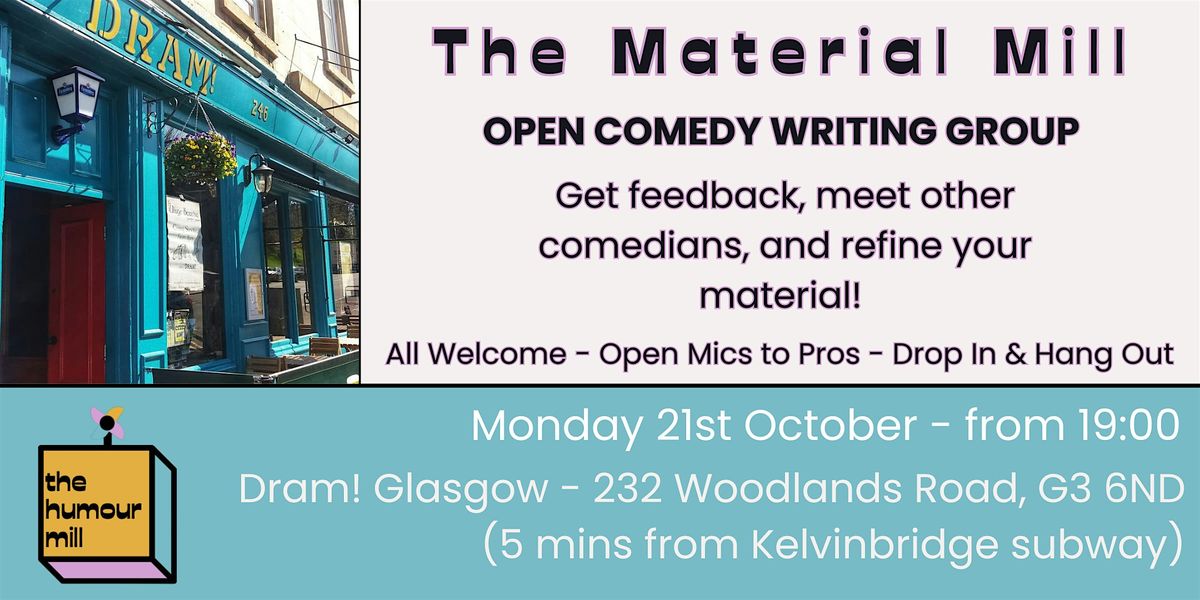 The Material Mill - Open Comedy Writing Group (GLASGOW)