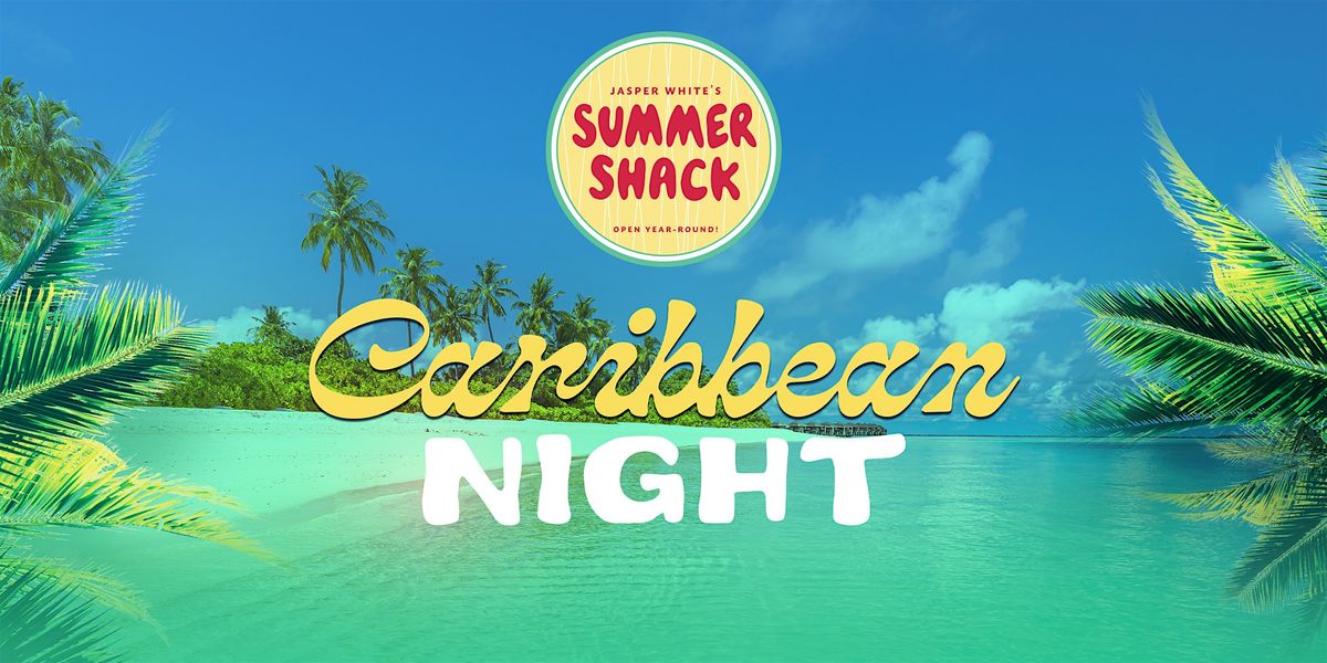 Caribbean Night at Summer Shack!