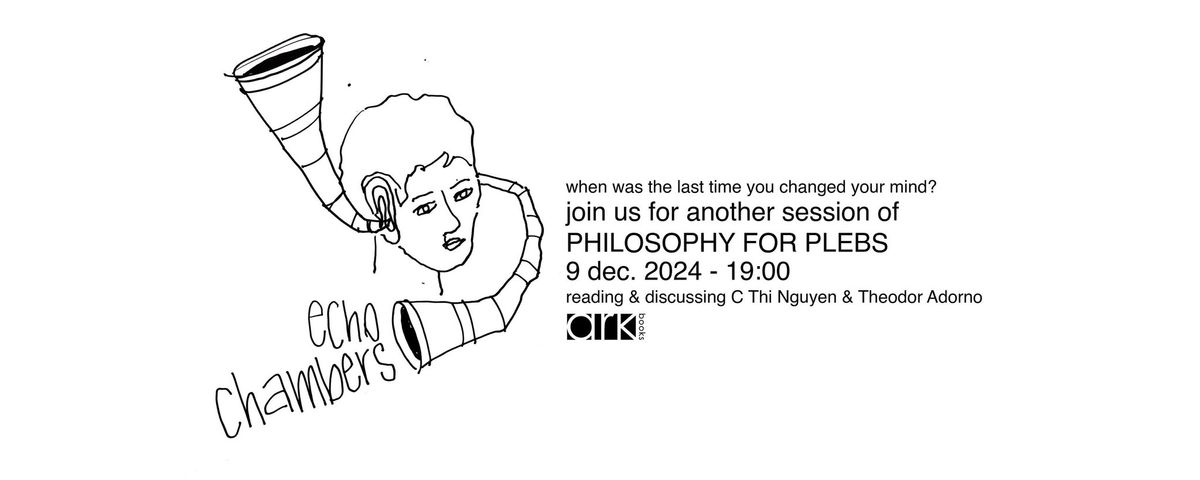 Philosophy for Plebs, Session 3 - Echo Chambers