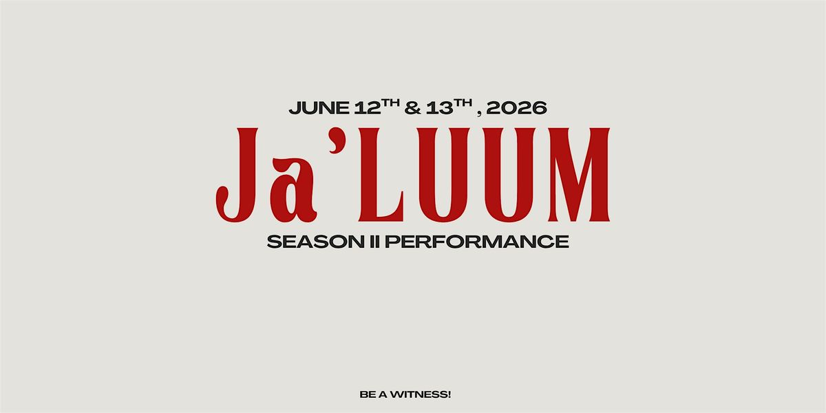 Ja'LUUM Season II Performance