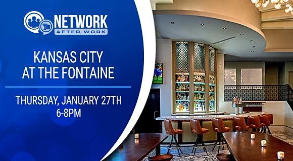 Network After Work Kansas City at The Fontaine